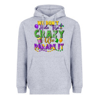 Heather Grey We don't hide the crazy we parade it Heavyweight Hoodie - FaDigitalArtStudio