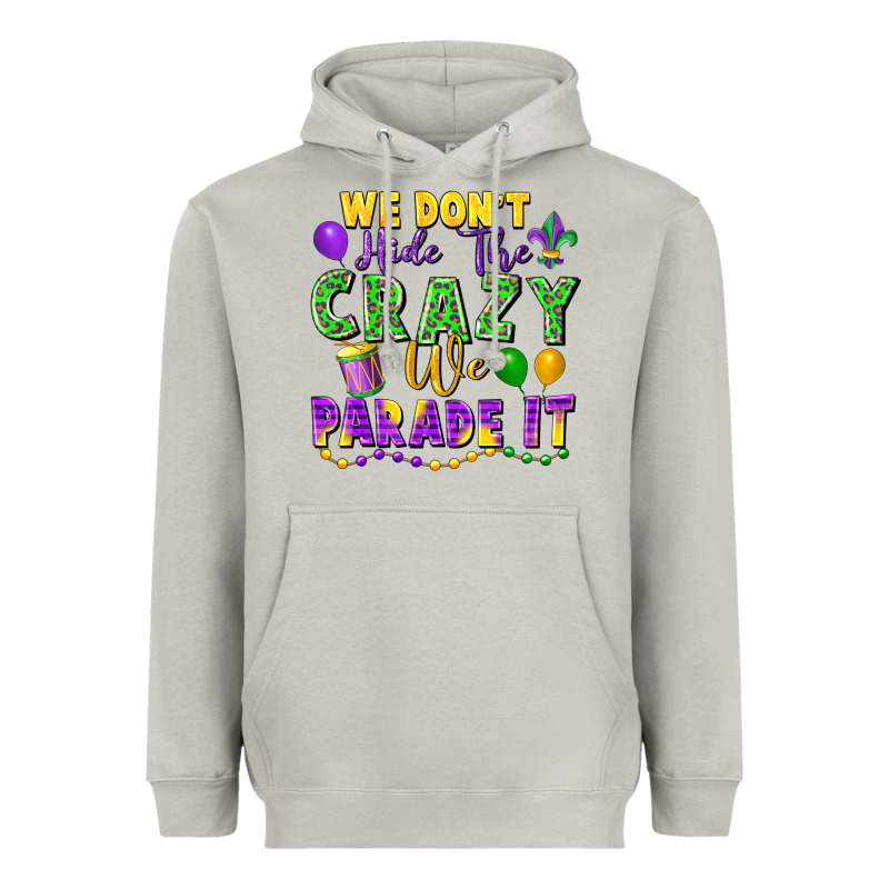 We Don't Hide The Crazy We Parade It Heavyweight Hoodie by FaDigitalArtStudio | Teevron