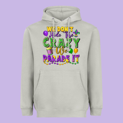 We Don't Hide The Crazy We Parade It Heavyweight Hoodie Designed By Fadigitalartstudio