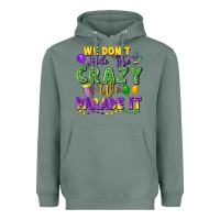 Sage We don't hide the crazy we parade it Heavyweight Hoodie - FaDigitalArtStudio