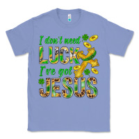 Colony Blue I Don't Need Luck I've Got Jesus St. Patricks Classic Tee - BundleAndBundleShop