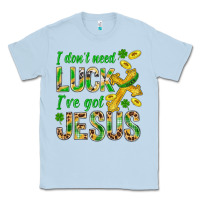 Dusty Blue I Don't Need Luck I've Got Jesus St. Patricks Classic Tee - BundleAndBundleShop