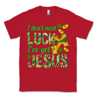 Red I Don't Need Luck I've Got Jesus St. Patricks Classic Tee - BundleAndBundleShop