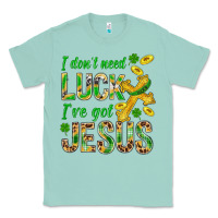Seafoam I Don't Need Luck I've Got Jesus St. Patricks Classic Tee - BundleAndBundleShop