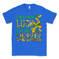True Royal I Don't Need Luck I've Got Jesus St. Patricks Classic Tee - BundleAndBundleShop