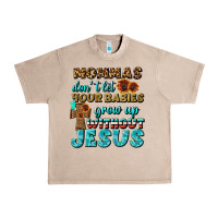 French Oak Mommas Don't Let Your Babies Grow  Up Without Jesus Urban Heavy Tee - BundleAndBundleShop