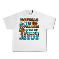 Lunar Rock Mommas Don't Let Your Babies Grow  Up Without Jesus Urban Heavy Tee - BundleAndBundleShop