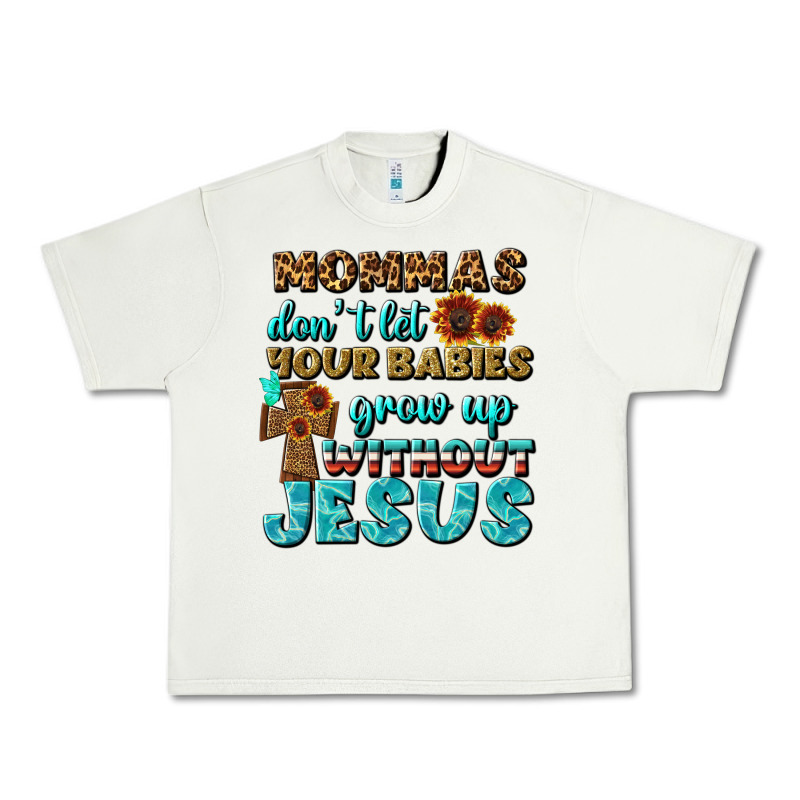 Mommas Don't Let Your Babies Grow  Up Without Jesus Urban Heavy Tee by BundleAndBundleShop | Teevron