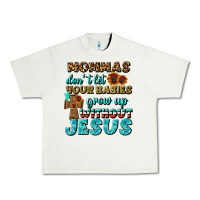 Pistachio Mommas Don't Let Your Babies Grow  Up Without Jesus Urban Heavy Tee - BundleAndBundleShop