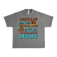 Tornado Mommas Don't Let Your Babies Grow  Up Without Jesus Urban Heavy Tee - BundleAndBundleShop