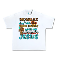 White Mommas Don't Let Your Babies Grow  Up Without Jesus Urban Heavy Tee - BundleAndBundleShop