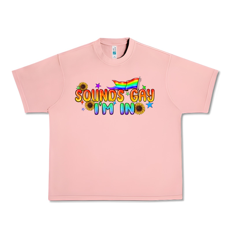 Sounds Gay I'm In Pride Lgbtq Urban Heavy Tee by BundleAndBundleShop | Teevron