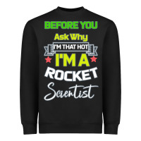 Black Rocket Scientist Why I m Hot Gift Heavyweight Sweatshirt - Bettercallsaul