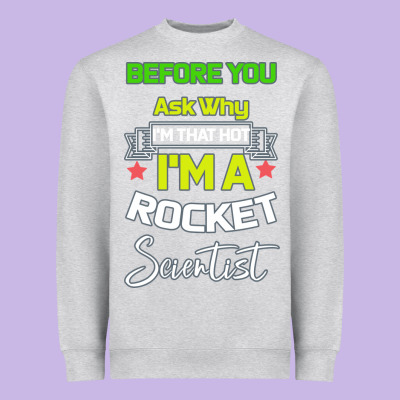 Rocket Scientist Why I M Hot Gift Heavyweight Sweatshirt Designed By Bettercallsaul