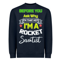 Navy Rocket Scientist Why I m Hot Gift Heavyweight Sweatshirt - Bettercallsaul