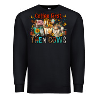 Black Coffee First Then Cows Premium Sweatshirt - FaDigitalArtStudio
