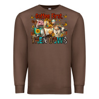 Chestnut Coffee First Then Cows Premium Sweatshirt - FaDigitalArtStudio