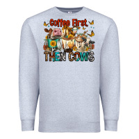 Heather Grey Coffee First Then Cows Premium Sweatshirt - FaDigitalArtStudio