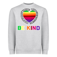 Heather Grey In A World Where You Can Be Anything Be Kind Shirt Heavyweight Sweatshirt - Bettercallsaul