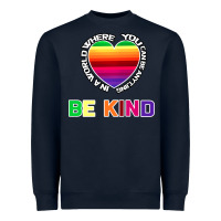 Navy In A World Where You Can Be Anything Be Kind Shirt Heavyweight Sweatshirt - Bettercallsaul