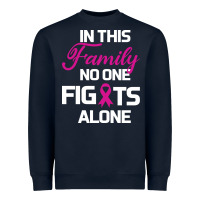 Navy In This Family No One Fights Alone Cancer Survivor Heavyweight Sweatshirt - Bettercallsaul