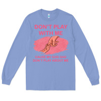 Colony Blue Don't Play With Me Cause My Dad Don't Play About Me Long Sleeve Tee - Bettercallsaul