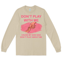 Mushroom Don't Play With Me Cause My Dad Don't Play About Me Long Sleeve Tee - Bettercallsaul