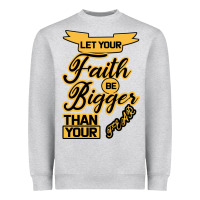 Heather Grey Let your Faith Be Bigger than your fear Heavyweight Sweatshirt - Bettercallsaul