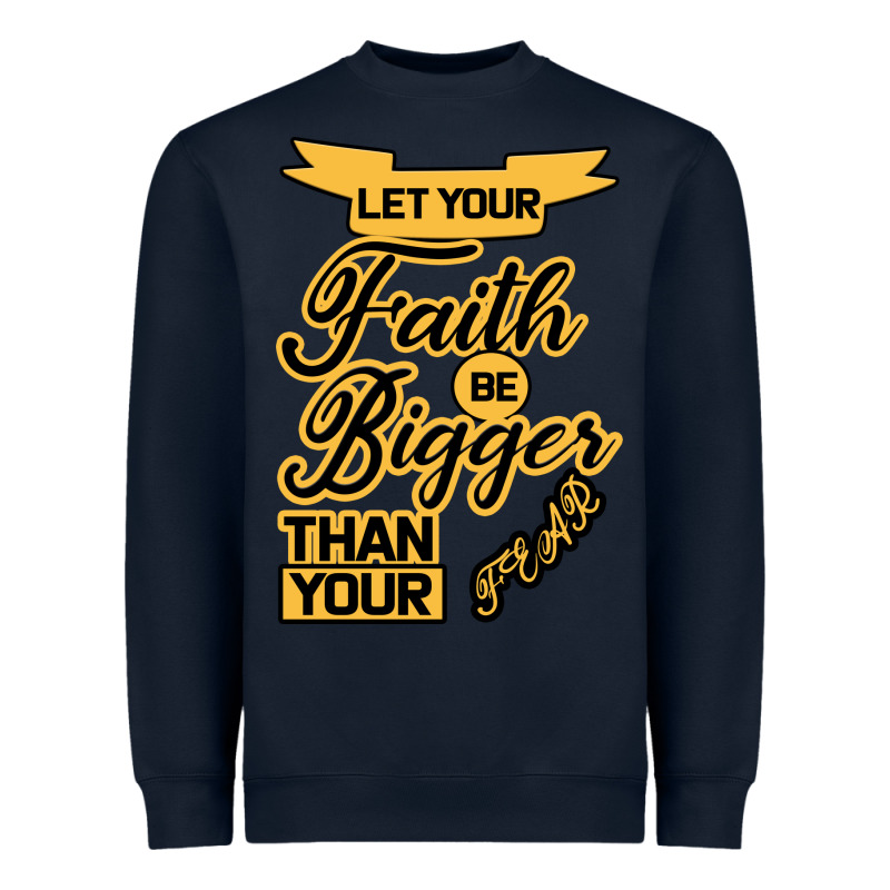 Let Your Faith Be Bigger Than Your Fear Heavyweight Sweatshirt by Bettercallsaul | Teevron