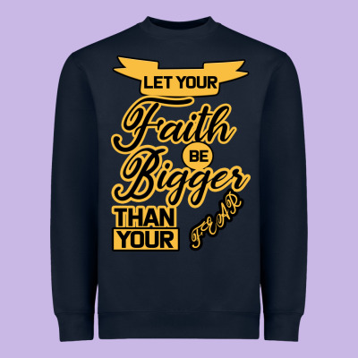 Let Your Faith Be Bigger Than Your Fear Heavyweight Sweatshirt Designed By Bettercallsaul
