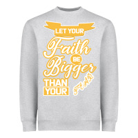 Let Your Faith Be Bigger Than Your Fear Heavyweight Sweatshirt | Teevron
