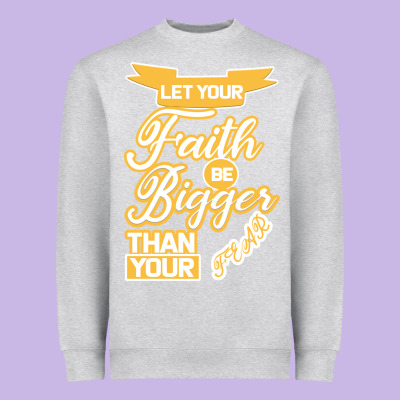 Let Your Faith Be Bigger Than Your Fear Heavyweight Sweatshirt Designed By Bettercallsaul