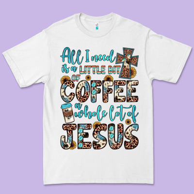 All I Need Is A Little Bit Of Coffee And O Whole Lot Of Jesus Premium Tee Designed By Jahusdesignshop