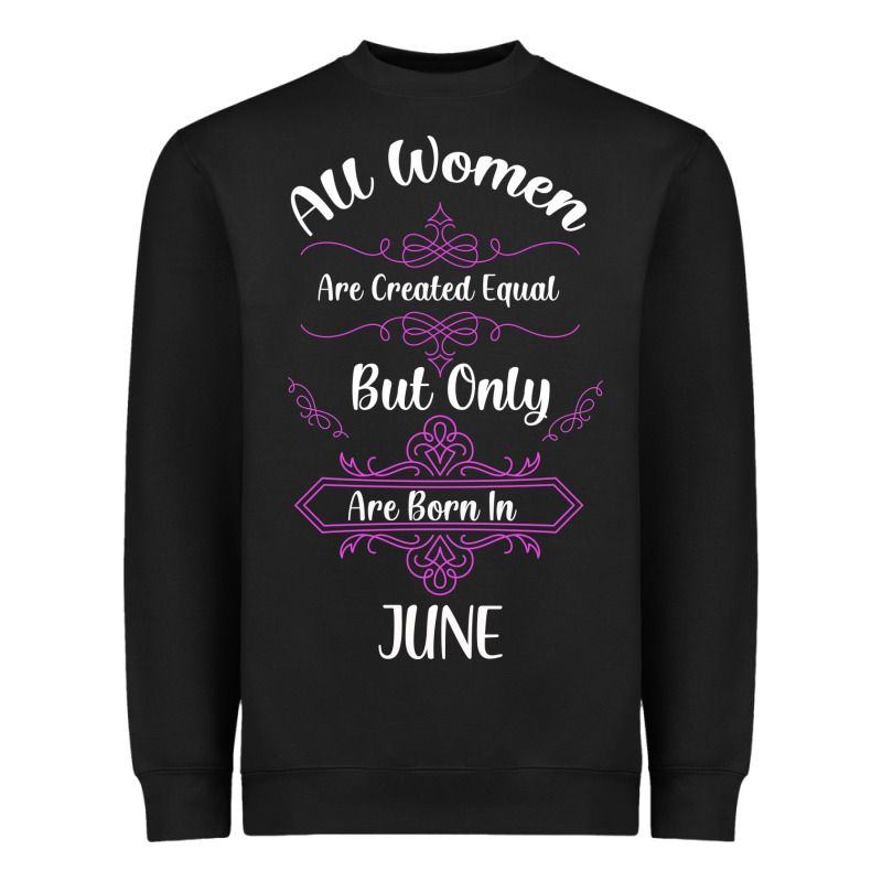 All Women Are Created Equal But Only The Smartest Are Born In June Heavyweight Sweatshirt by Bettercallsaul | Teevron