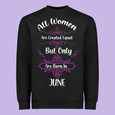 All Women Are Created Equal But Only The Smartest Are Born In June Heavyweight Sweatshirt Designed By Bettercallsaul