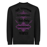 Black all women are created equal but only the smartest are born in march Heavyweight Sweatshirt - Bettercallsaul