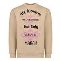 All Women Are Created Equal But Only The Smartest Are Born In March Heavyweight Sweatshirt | Teevron