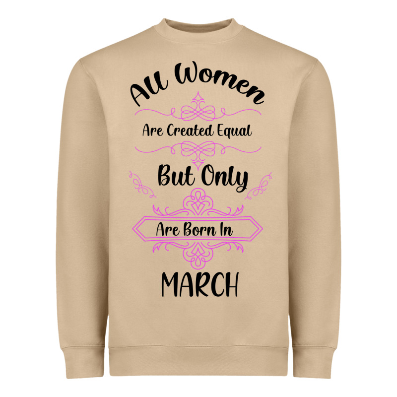 All Women Are Created Equal But Only The Smartest Are Born In March Heavyweight Sweatshirt by Bettercallsaul | Teevron