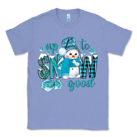 Colony Blue up to snow good and cute snowman Classic Tee - BundleAndBundleShop