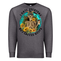 Charcoal Heather I Hate Everyone But Coffee Helps Premium Sweatshirt - FaDigitalArtStudio