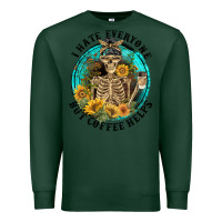 Sports Green I Hate Everyone But Coffee Helps Premium Sweatshirt - FaDigitalArtStudio