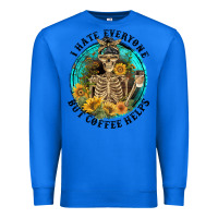 True Royal I Hate Everyone But Coffee Helps Premium Sweatshirt - FaDigitalArtStudio