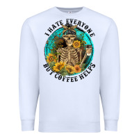 White I Hate Everyone But Coffee Helps Premium Sweatshirt - FaDigitalArtStudio