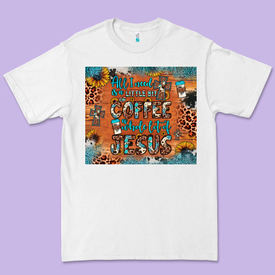 All I Need Is A Little Bit Of Coffee And O Whole Lot Of Jesus Premium Tee Designed By Jahusdesignshop