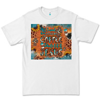 White all i need is a little bit of coffee and o whole lot of jesus Premium Tee - JahusDesignShop