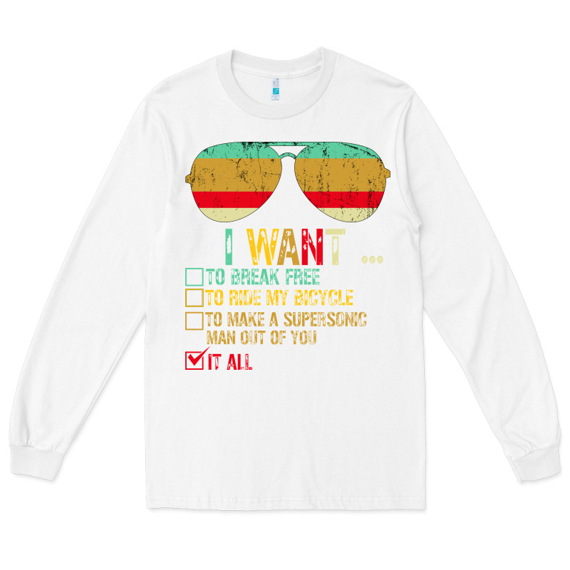 I Want To Break Free To Ride My Bicycle Want It All Long Sleeve Tee by Bettercallsaul | Teevron