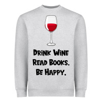 Drink Wine, Read Books, Be Happy Heavyweight Sweatshirt | Teevron