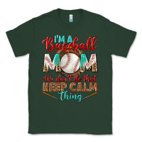 Sports Green I'm A Baseball Mom We Don't Do That Classic Tee - BundleAndBundleShop