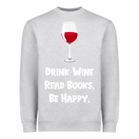 Heather Grey drink wine, read books, be happy Heavyweight Sweatshirt - Bettercallsaul