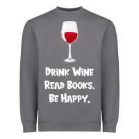 Drink Wine, Read Books, Be Happy Heavyweight Sweatshirt | Teevron